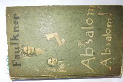 Faulkner, William:  Absalom, Absalom! Roman. Aus dem Amerikanischen von Hermann Stresau. 