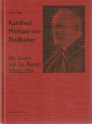 Reiser, Rudolf:  Kardinal Michael von Faulhaber. Des Kaisers und des Fhrers Schutzpatron. 
