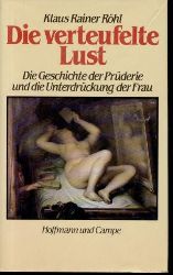 Rhl, Klaus Rainer:  Die verteufelte Lust. Die Geschichte der Prderie und die Unterdrckung der Frau. 