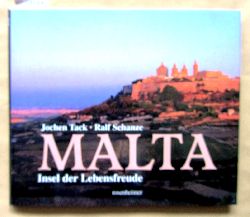 Tack, Jochen und Ralf Schanze:  Malta. Insel der Lebensfreude. 