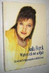 Burck, Anita:  Warum ich nie aufgab. 