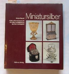 Houart, Victor:  Miniatursilber. Feines Kunsthandwerk. Modelle und Spielzeug als Sammelobjekte. 