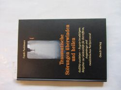 Parkinson, Frank:  Traumatische Strungen berwinden und heilen. Gefhle ausleben - ngste bewltigen: Ratgeber zur Selbsthilfe fr Betroffene, Angehrige und medizinisches Fachpersonal. Mit Verzeichnis ntzlicher Adressen. 