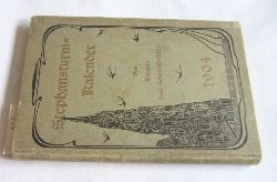 Schneider-Arno, Jos Baronin:  Stephansturm-Kalender fr 1904. Poetisch-historisches Jahrbuch. VIII. Jg. 