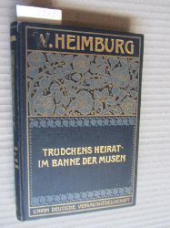 Heimburg, W.:  Trudchens Heirat. Im Banne der Musen. ("W. Heimburgs gesammelte Romane und Novellen", 5) 