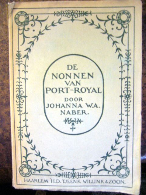 Johanna W.A.Naber. ( Johanna Wilhelmina Antoinette , 1859 - 1941 , Auch " Rechlindis " ) . De Nonnen Van Port-Royal ( Des Champs ) .