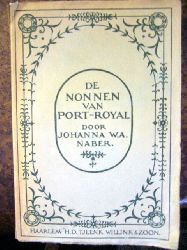 Johanna W.A.Naber. ( Johanna Wilhelmina Antoinette , 1859 - 1941 , Auch " Rechlindis " ) . De Nonnen Van Port-Royal ( Des Champs ) .