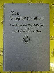 C. Waldemar Werther. Von Capstadt Bis Aden. Reiseskizzen Und Kolonialstudien.