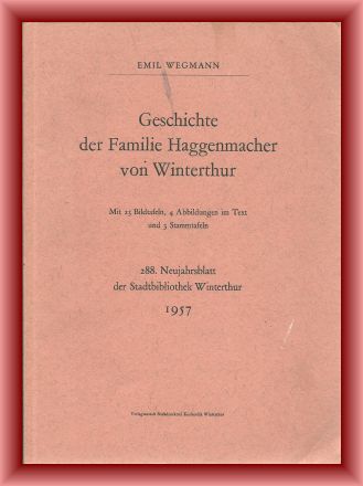 Wegmann, Emil  Geschichte der Familie Haggenmacher von Winterthur 