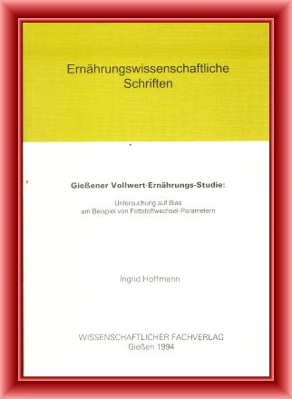 Hoffmann, Ingrid  Gießener Vollwert-Ernährungs-Studie: Untersuchung auf Bias am Beispiel von Fettstoffwechsel-Parametern. Dissertation. 