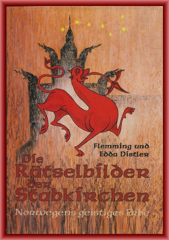 Distler, Flemming und Edda  Die Rätselbilder der Stabkirchen. Norwegens geistiges Erbe. 