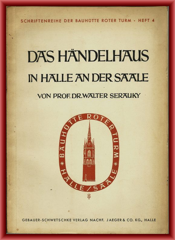 Serauky, Walter  Das Händelhaus in Halle an der Saale 