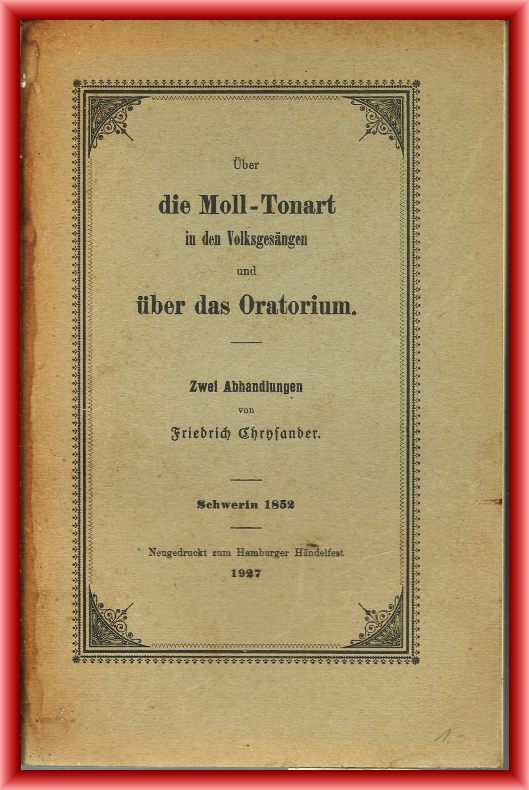 Chrysander, Friedrich  Über die Moll-Tonart in den Volksgesängen und über das Oratorium. Zwei Abhandlungen. 