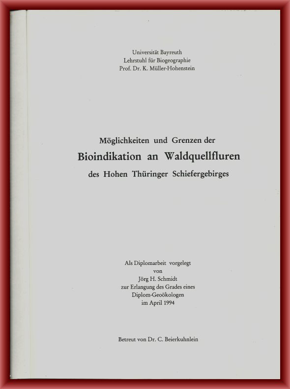 Schmidt, Jörg H.  Möglichkeiten und Grenzen der Bioindikation an Waldquellfluren des Hohen Thüringer Schiefergebirges 