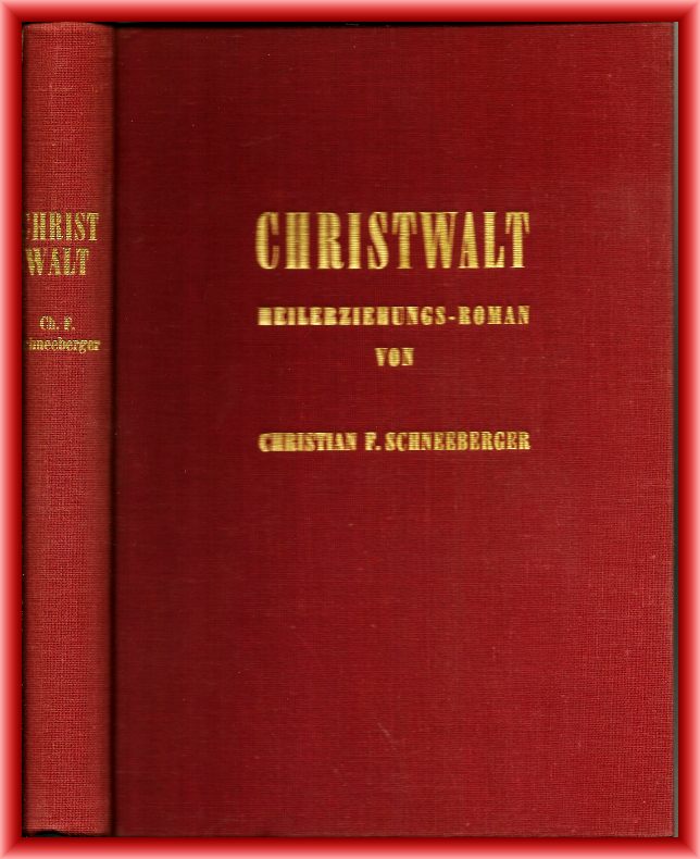 Schneeberger, Christian F.  Christwalt. Ein Heilerziehungs-Roman. 