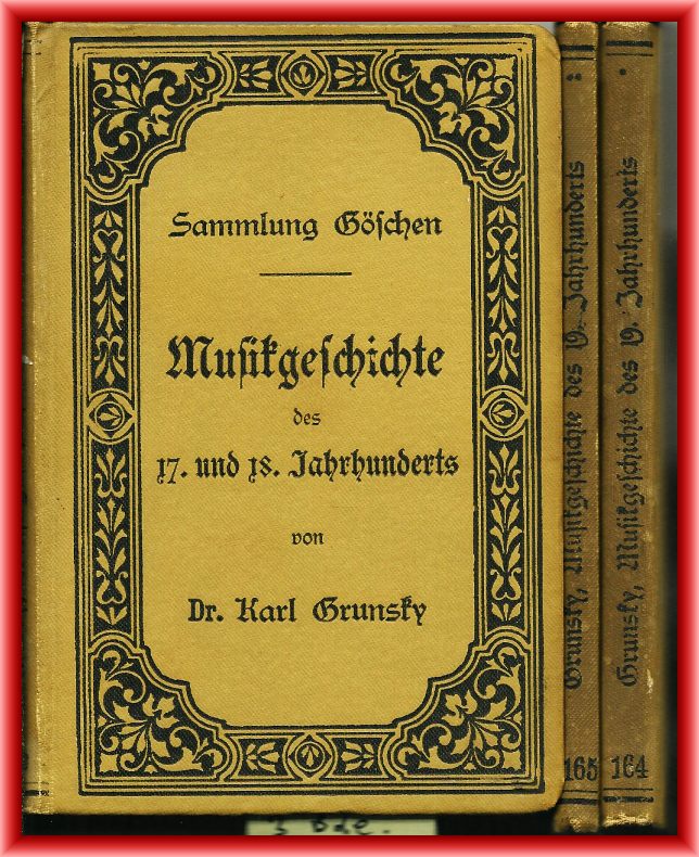 Grunsky, Karl  Musikgeschichte des 17. bis 19. Jahrhunderts. Drei Bände. 