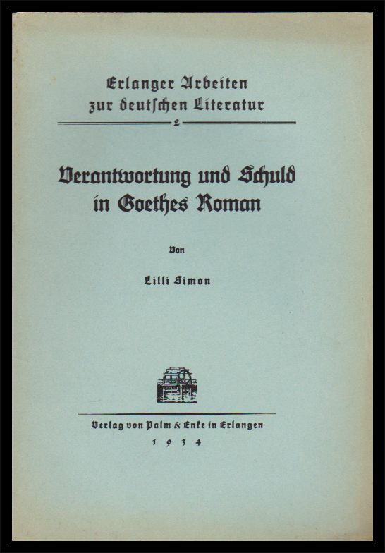Simon, Lilli  Verantwortung und Schuld in Goethes Roman 