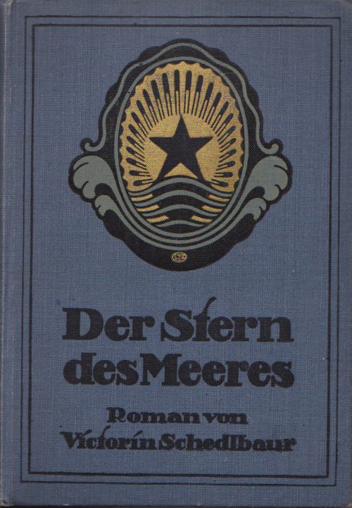 Schedlbaur, Viktorin  Der Stern des Meeres. Roman aus der letzten Zeit vor Christus. 