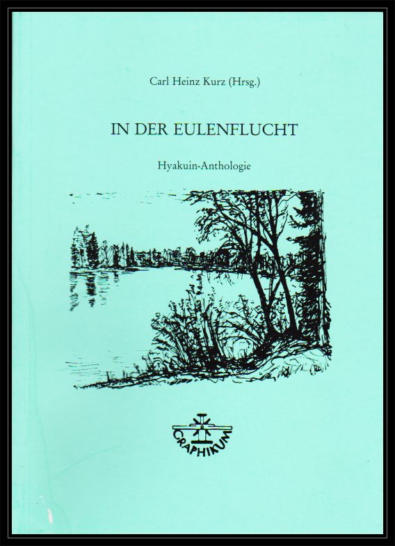 Kurz, Carl Heinz (Hrsg.)  In der Eulenflucht. Hyakuin-Anthologie. 