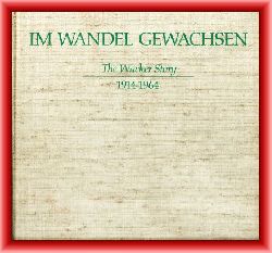 Freiesleben, Werner  Im Wandel gewachsen. The Wacker Story 1914 - 1964. 