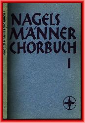 Weitemeyer, Herbert (Hrsg.)  Nagels Mnnerchor-Buch. Erster Band. 