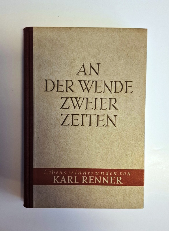 Renner, Karl  An der Wende zweier Zeiten. Lebenserinnerungen. Zweite Auflage. 