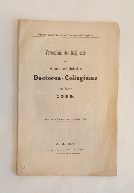 Wiener medicinisches Doctoren-Collegium (Hrsg.)  Verzeichnis der Mitglieder des Wiener medicinischen Doctoren-Collegiums im Jahre 1899. Nach dem Stande vom 10. April 1899. 