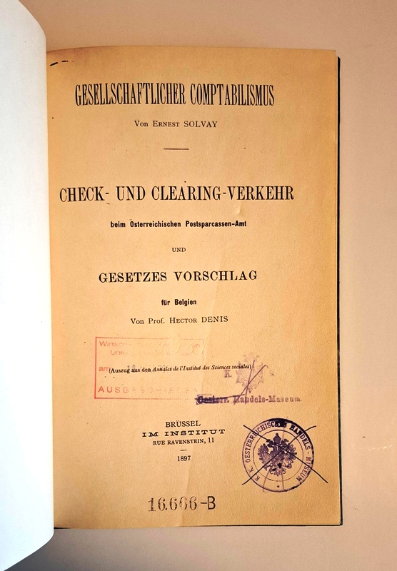 Solvay, Ernest / Denis, Hector  Gesellschaftlicher Comptabilismus. Check- und Clearing-Verkehr beim Österreichischen Postsparcassen-Amt und Gesetzes Vorschlag für Belgien. 