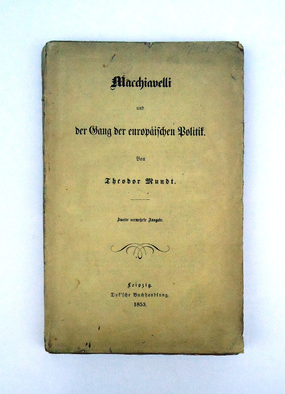 Mundt, Theodor  Macchiavelli und der Gang der europäischen Politik. Zweite vermehrte Ausgabe. 