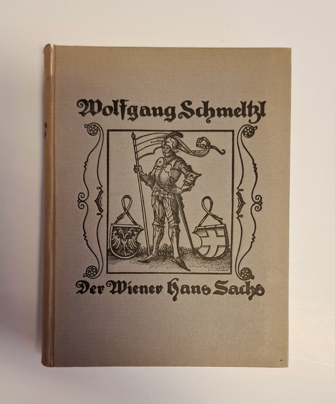 Schmeltzl, Wolfgang  Der Wiener Hans Sachs. Eine Auslese seiner Werke mit Anmerkungen versehen und herausgegeben von E. Triebnigg. 