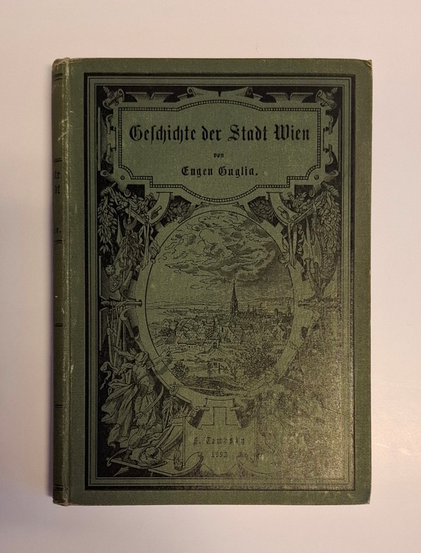 Guglia, Eugen  Geschichte der Stadt Wien. Im Auftrage des Allgemeinen niederösterreichischen Volksbildungsvereins Zweig "Wien und Umgebung". 