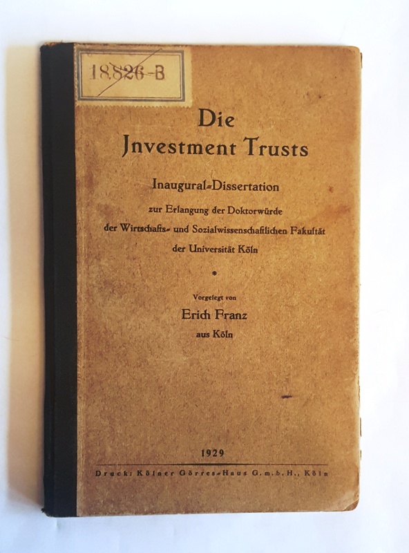 Franz, Erich  Die Investment Trusts. Inaugural-Dissertation zur Erlangung der Doktorwürde der Wirtschafts- und Sozialwissenschaftlichen Fakultät der Universität Köln. 