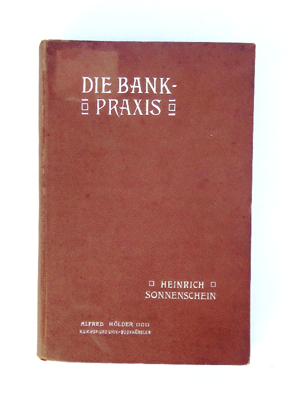 Sonnenschein, Heinrich (Hg.)  Die Bankpraxis. 2. verb. Aufl. 