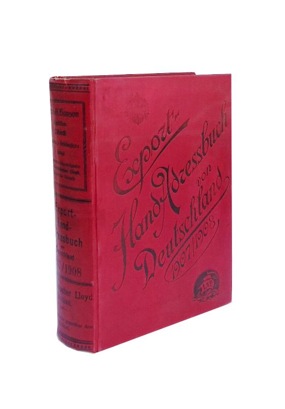 Sachisthal, Kurt (Bearb.)  Export-Hand-Adressbuch von Deutschland. Internationales Welthandels-Adressbuch. 1907/1908. 12. Ausgabe. Mit Schlüssel und Branchen-Verzeichnis in französischer, englischer und spanischer Sprache. 