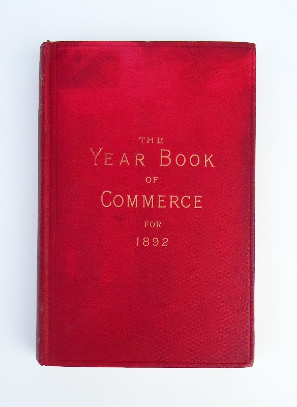 Murray, Kenric B.  The Year-Book of Commerce. An Annual Statistical Volume of Reference, prepared specially for Business Men. Second Year (1891-1892). 