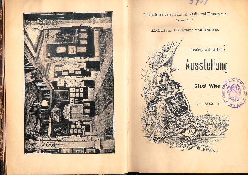 Wiener Theatergeschichte -  Theatergeschichtliche Ausstellung der Stadt Wien 1892. 