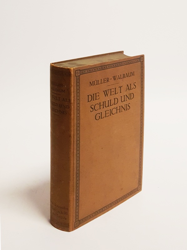 Müller-Walbaum, Wilhelm  Die Welt als Schuld und Gleichnis. Gedanken zu einem System universeller Entsprechungen. 