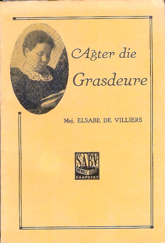 South Afrika - De Villiers, Elsabe  Agter die Grasdeure. 