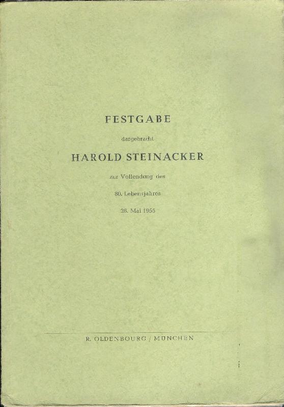 Steinacker, Harold -  Festgabe dargebracht Harold Steinacker zur Vollendung des 80. Lebensjahres 26. Mai 1955. 
