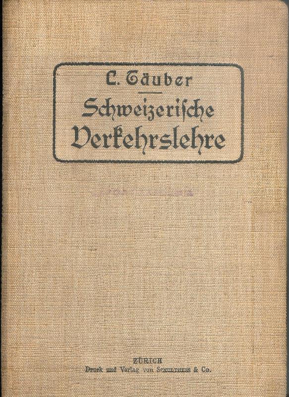 Täuber, Carl  Schweizerische Verkehrslehre. 2. verbess. Auflage. 