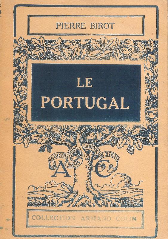 Birot, Pierre  Le Portugal. Etude de geographie regionale. 