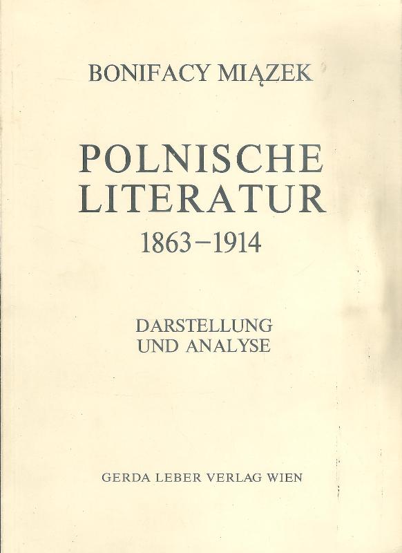 Miazek, Bonifacy  Polnische Literatur 1863-1914. Darstellung und Analyse. 