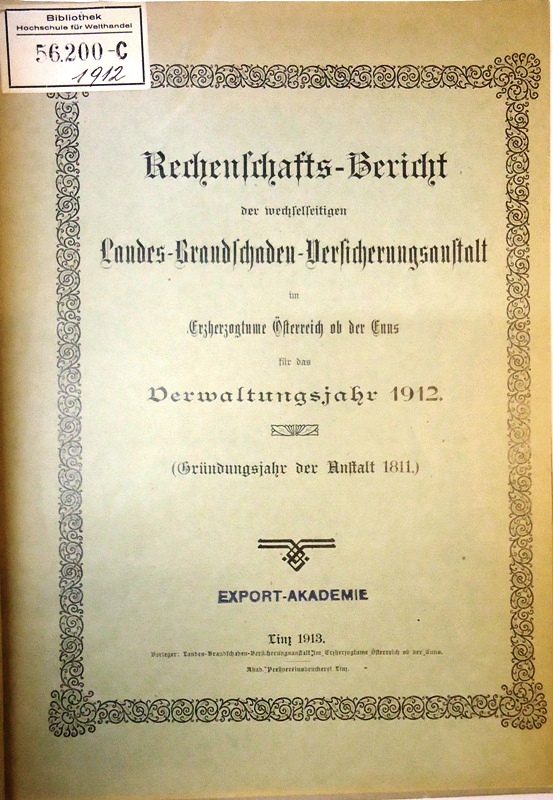 Versicherungen -  Rechenschafts-Bericht der wechselseitigen Landes-Brandschaden-Versicherungs-Anstalt im Erzherzogtume Österreich ob der Enns für das Verwaltungsjahr 1912. 