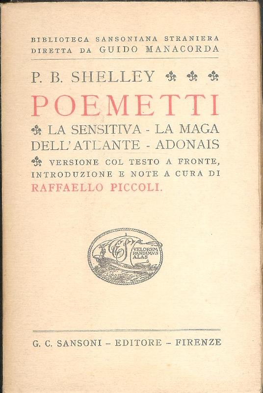 Shelley, P. B.  Poemetti. La Sensitiva - La Maga dell´antlante - Adonais. Versione col testo a fronte, introduzione e note a cura di Raffaello Piccoli. 