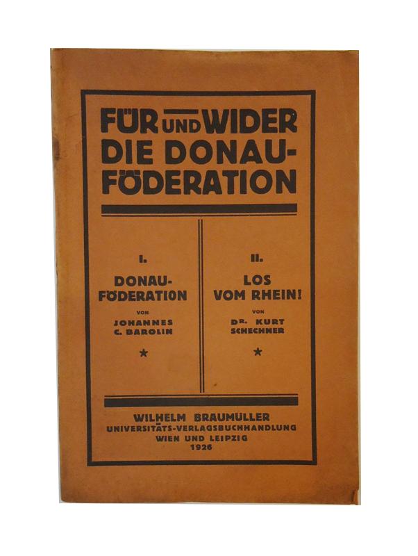 Barolin, Johannes C. / Schechner, Kurt  WIDMUNGSEXEMPLAR - 2 Bände in 1 Band: Für und wider die Donauföderation. 1. Donauföderation. 2. Los vom Rhein! 