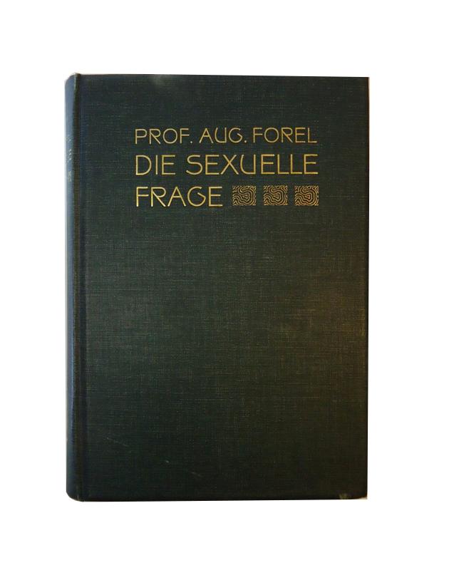 Forel, August  Die sexuelle Frage. Eine naturwissenschaftliche, psychologische, hygienische und soziologische Studie für Gebildete. 5.-10. Tausend. 