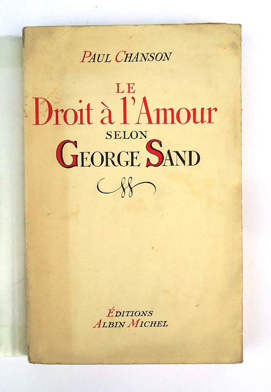 Sand, George - Chanson, Paul  Le Droit à l´Amour selon George Sand. 