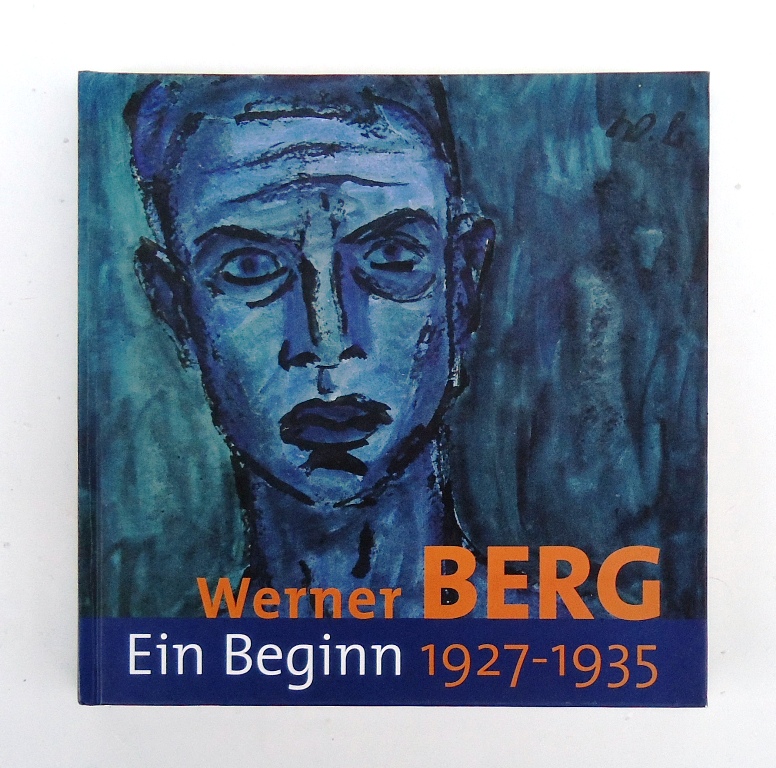 Berg, Werner - Sotriffer, Kristian  Werner Berg. Ein Beginn 1927-1935. 