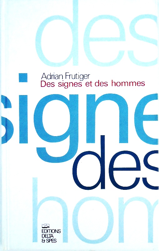 Frutiger, Adrian  Des signes et des hommes. 