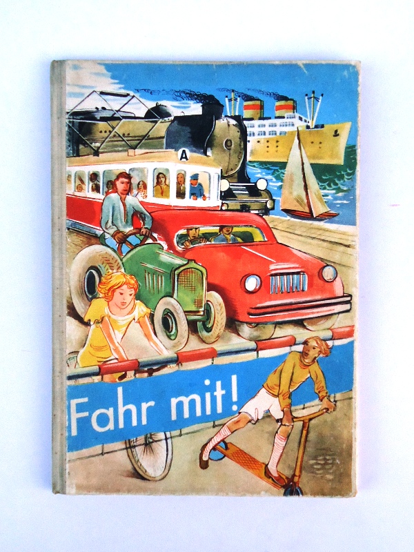 Schatz, Otto Rudolf / Miksch, Willy / Makart, August  Fahr mit! Ein Buch vom Fahren, vom Schwimmen und vom Fliegen. 